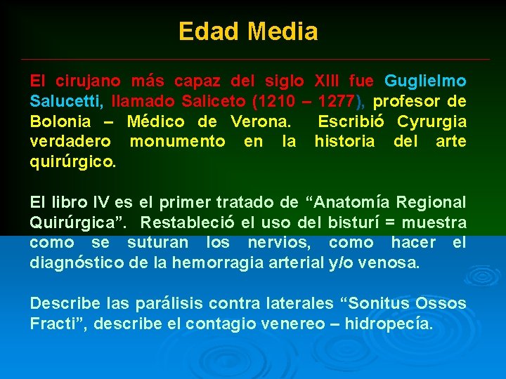 Edad Media El cirujano más capaz del siglo XIII fue Guglielmo Salucetti, llamado Saliceto