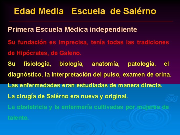 Edad Media Escuela de Salérno Primera Escuela Médica independiente Su fundación es imprecisa, tenía