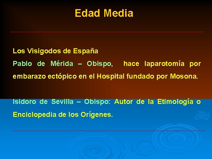 Edad Media Los Visigodos de España Pablo de Mérida – Obispo, hace laparotomía por