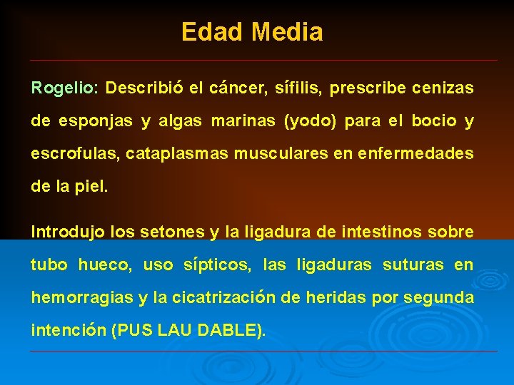 Edad Media Rogelio: Describió el cáncer, sífilis, prescribe cenizas de esponjas y algas marinas