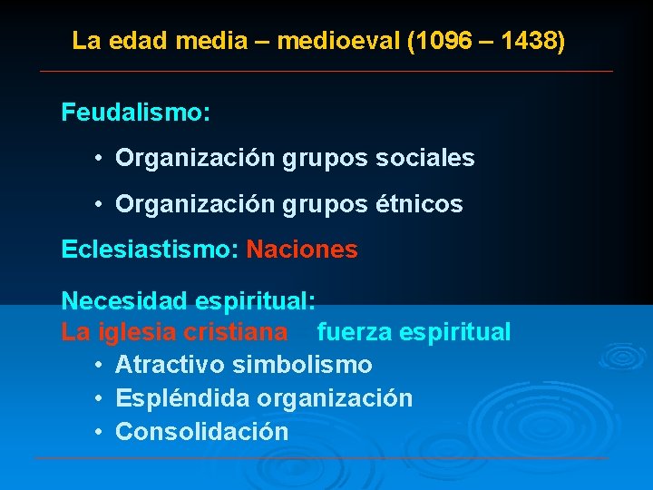La edad media – medioeval (1096 – 1438) Feudalismo: • Organización grupos sociales •