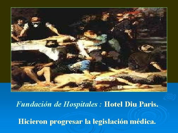 Edad Media Fundación de Hospitales : Hotel Diu Paris. Hicieron progresar la legislación médica.