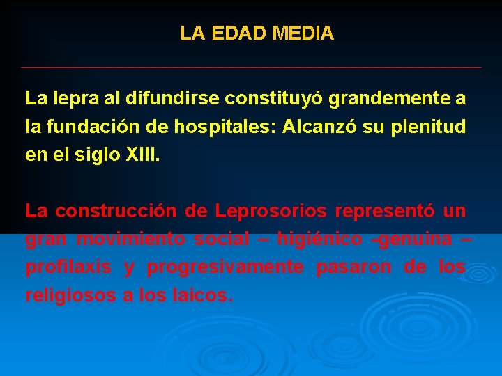 LA EDAD MEDIA La lepra al difundirse constituyó grandemente a la fundación de hospitales: