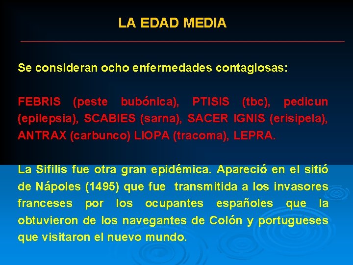 LA EDAD MEDIA Se consideran ocho enfermedades contagiosas: FEBRIS (peste bubónica), PTISIS (tbc), pedicun