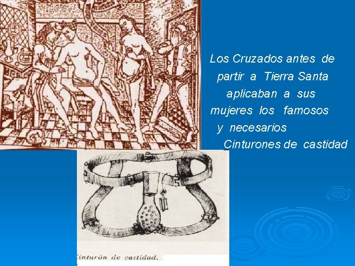Ø Ø Ø Los Cruzados antes de partir a Tierra Santa aplicaban a sus