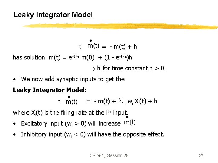 Leaky Integrator Model m(t) = - m(t) + h t has solution m(t) =