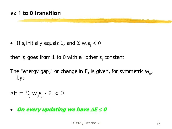 si: 1 to 0 transition • If si initially equals 1, and wijsj <