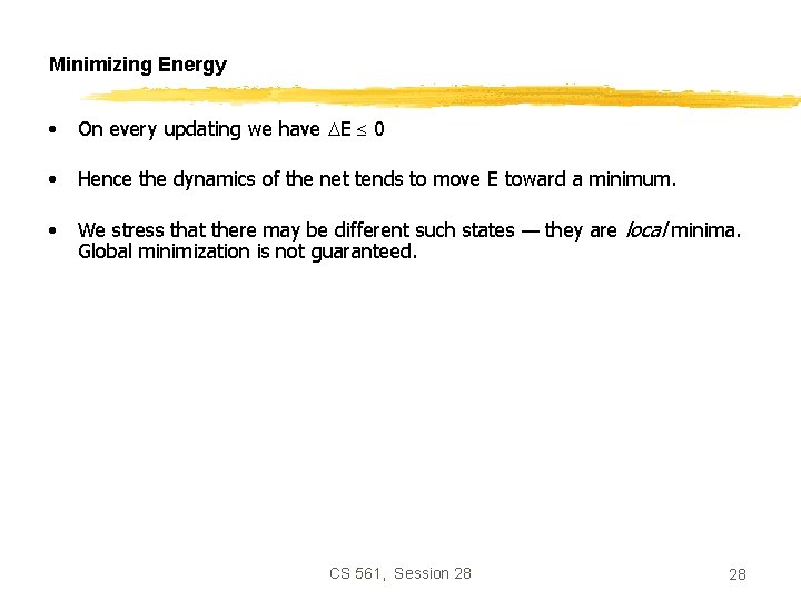 Minimizing Energy • On every updating we have DE 0 • Hence the dynamics