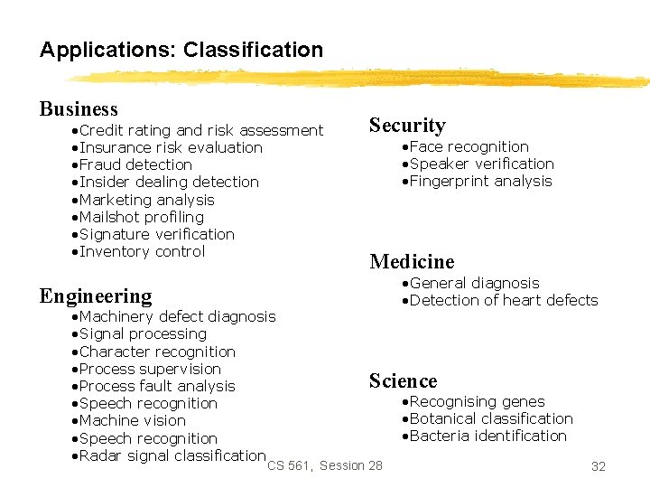 Applications: Classification Business • Credit rating and risk assessment • Insurance risk evaluation •