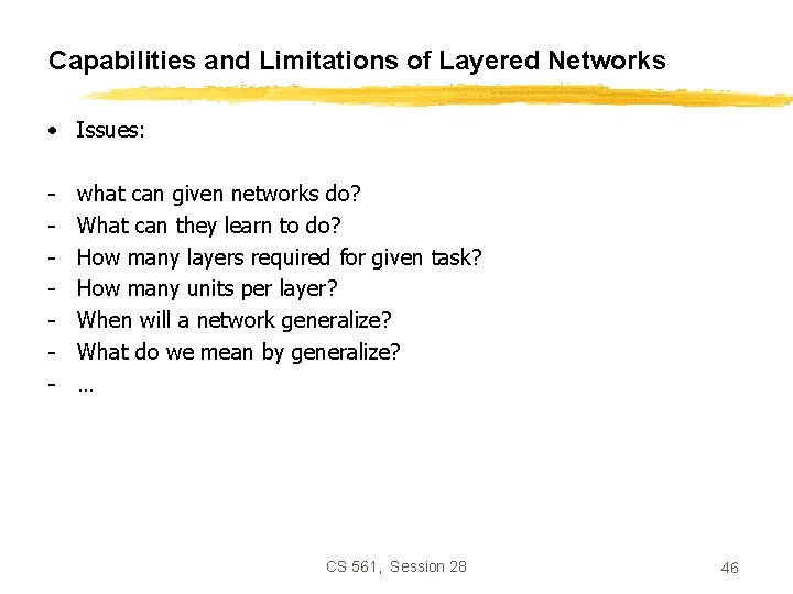 Capabilities and Limitations of Layered Networks • Issues: - what can given networks do?
