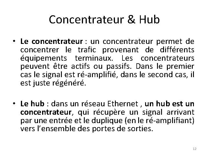 Concentrateur & Hub • Le concentrateur : un concentrateur permet de concentrer le trafic