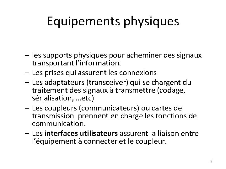 Equipements physiques – les supports physiques pour acheminer des signaux transportant l’information. – Les