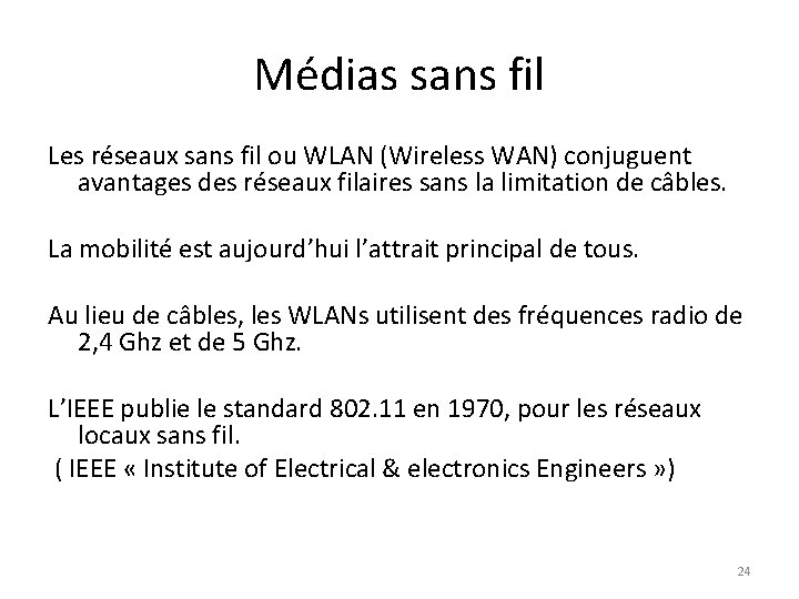 Médias sans fil Les réseaux sans fil ou WLAN (Wireless WAN) conjuguent avantages des