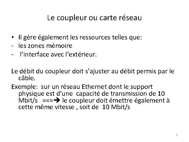 Le coupleur ou carte réseau • Il gère également les ressources telles que: -