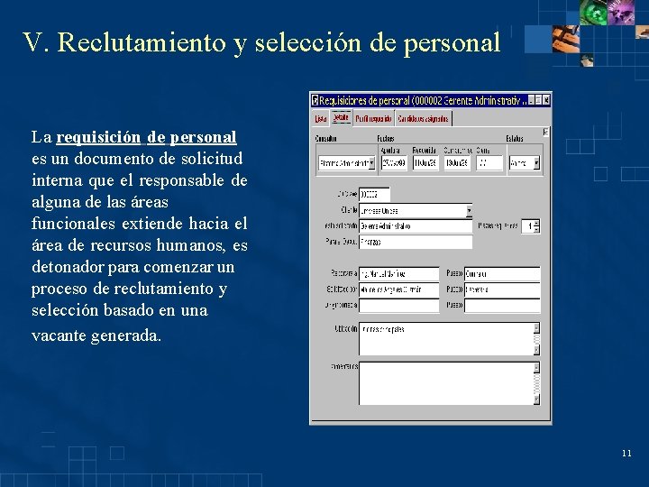 V. Reclutamiento y selección de personal La requisición de personal es un documento de