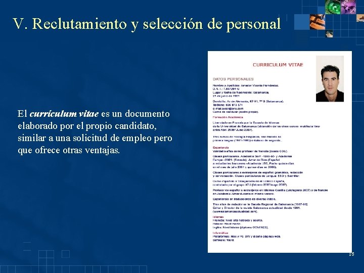 V. Reclutamiento y selección de personal El currículum vitae es un documento elaborado por