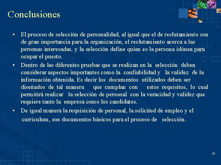 Conclusiones • El proceso de selección de personalidad, al igual que el de reclutamiento