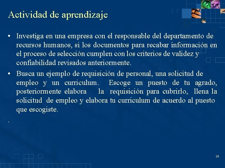 Actividad de aprendizaje • Investiga en una empresa con el responsable del departamento de