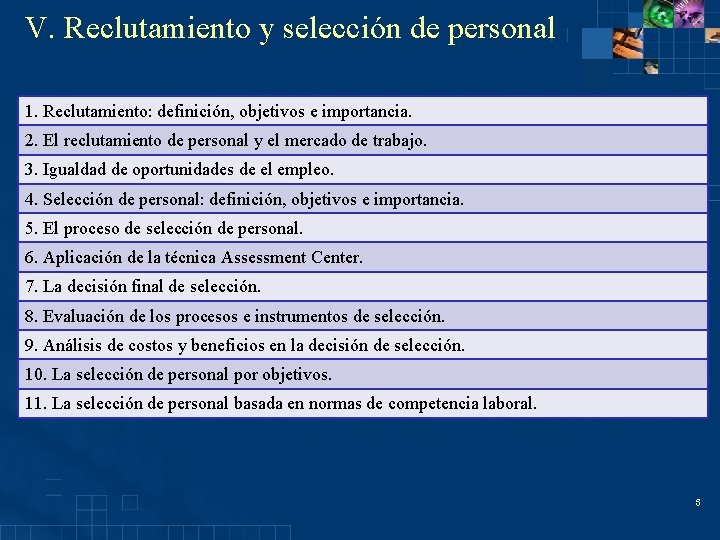 V. Reclutamiento y selección de personal 1. Reclutamiento: definición, objetivos e importancia. 2. El