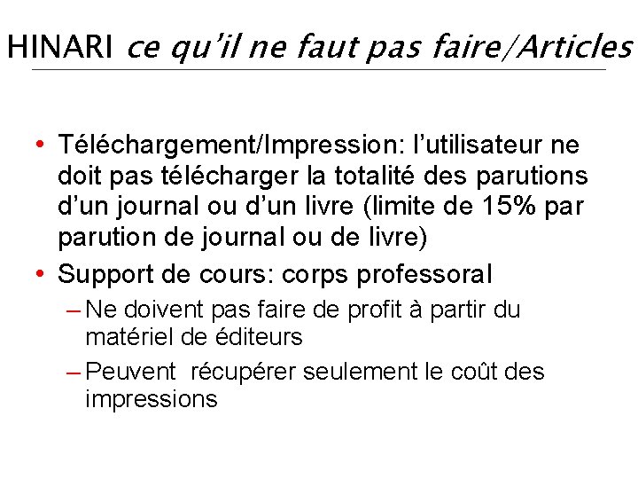 HINARI ce qu’il ne faut pas faire/Articles • Téléchargement/Impression: l’utilisateur ne doit pas télécharger