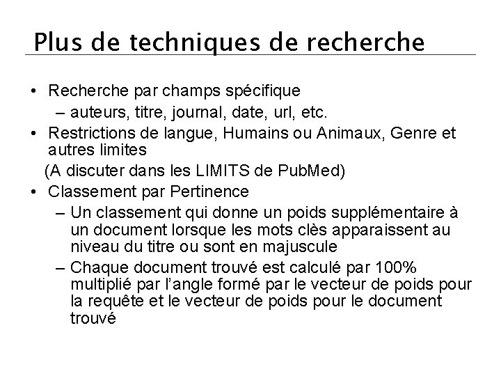 Plus de techniques de recherche • Recherche par champs spécifique – auteurs, titre, journal,