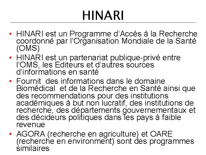 HINARI • HINARI est un Programme d’Accès à la Recherche coordonné par l’Organisation Mondiale