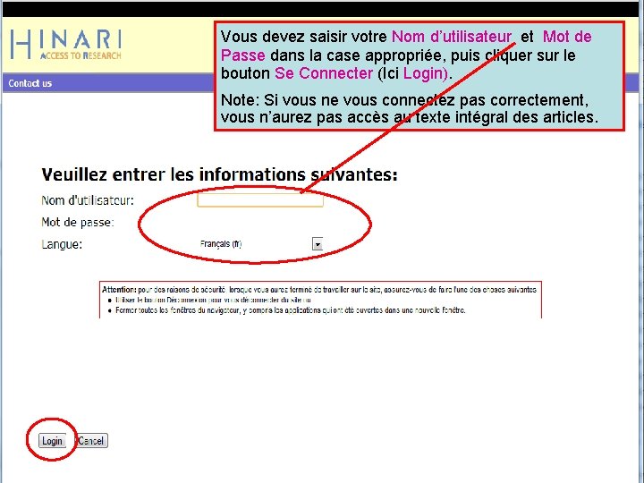 Vous devez saisir votre Nom d’utilisateur et Mot de Passe dans la case appropriée,