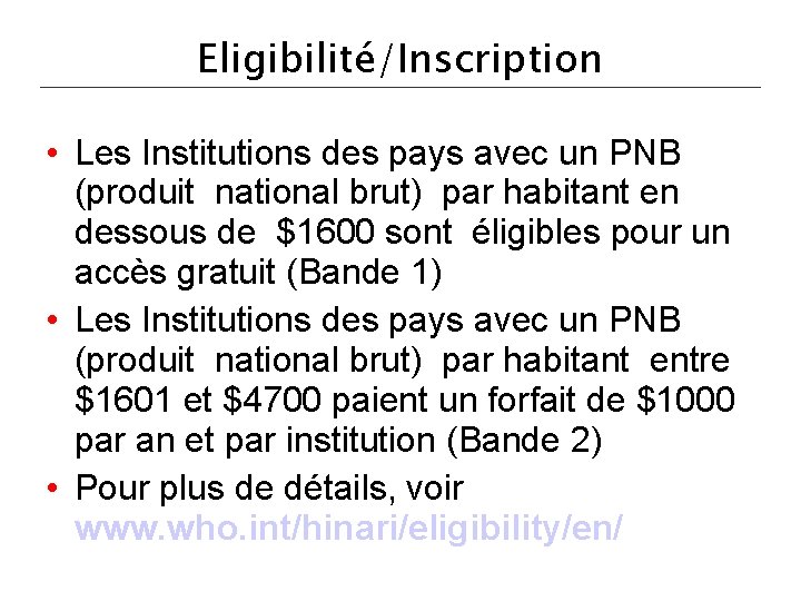 Eligibilité/Inscription • Les Institutions des pays avec un PNB (produit national brut) par habitant