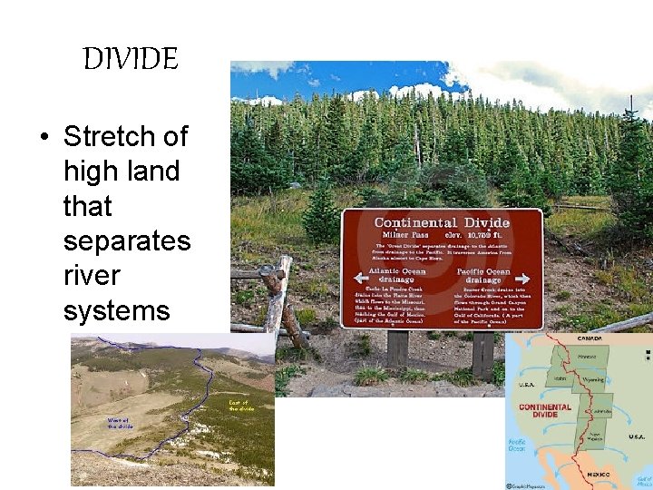 DIVIDE • Stretch of high land that separates river systems 