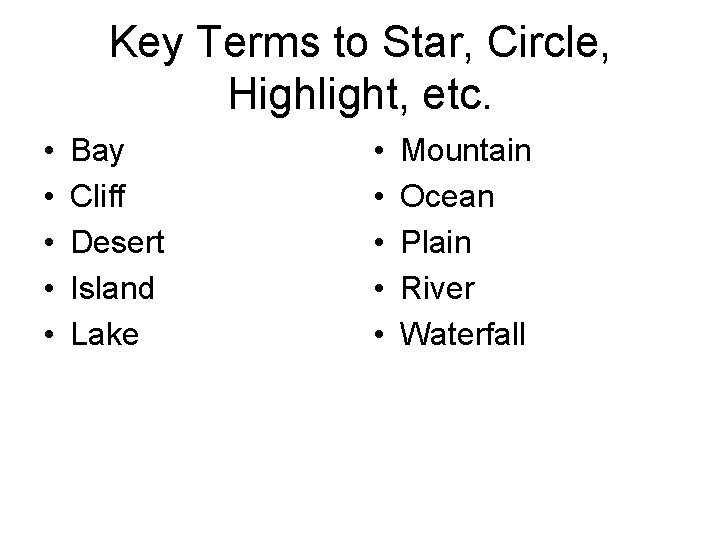 Key Terms to Star, Circle, Highlight, etc. • • • Bay Cliff Desert Island