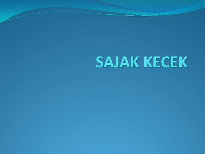 SAJAK KECEK 