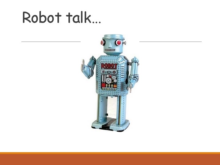 Robot talk… 