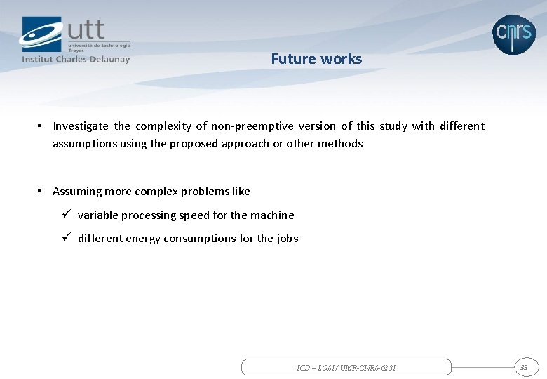 Future works § Investigate the complexity of non-preemptive version of this study with different