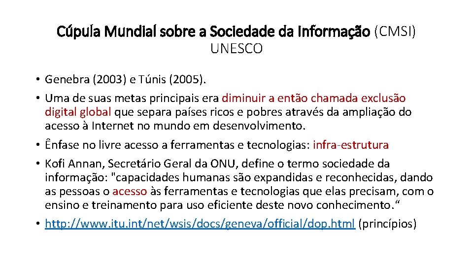 Cúpula Mundial sobre a Sociedade da Informação (CMSI) UNESCO • Genebra (2003) e Túnis