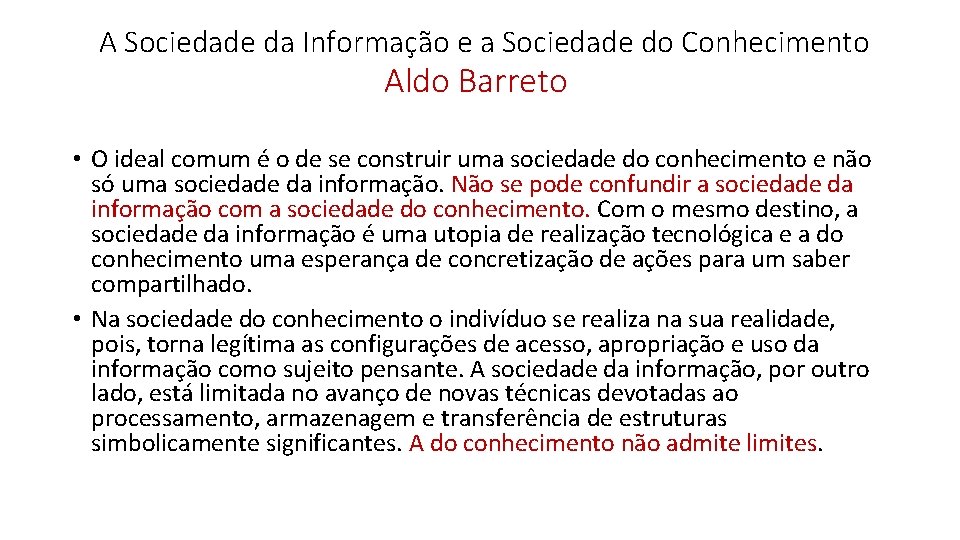  A Sociedade da Informação e a Sociedade do Conhecimento Aldo Barreto • O