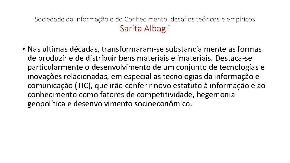 Sociedade da Informação e do Conhecimento: desafios teóricos e empíricos Sarita Albagli • Nas