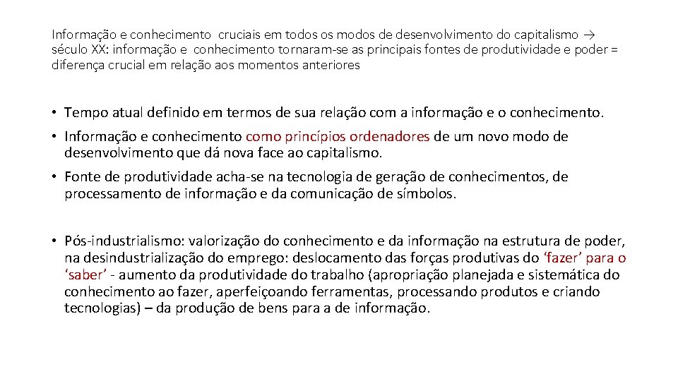 Informação e conhecimento cruciais em todos os modos de desenvolvimento do capitalismo → século