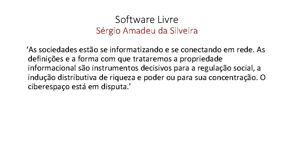 Software Livre Sérgio Amadeu da Silveira ‘As sociedades estão se informatizando e se conectando