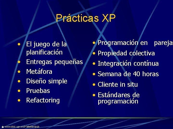 Prácticas XP • El juego de la planificación • Entregas pequeñas • Metáfora •