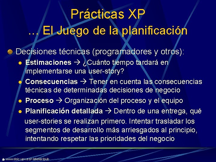 Prácticas XP. . . El Juego de la planificación Decisiones técnicas (programadores y otros):