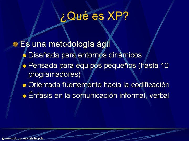 ¿Qué es XP? Es una metodología ágil Diseñada para entornos dinámicos l Pensada para