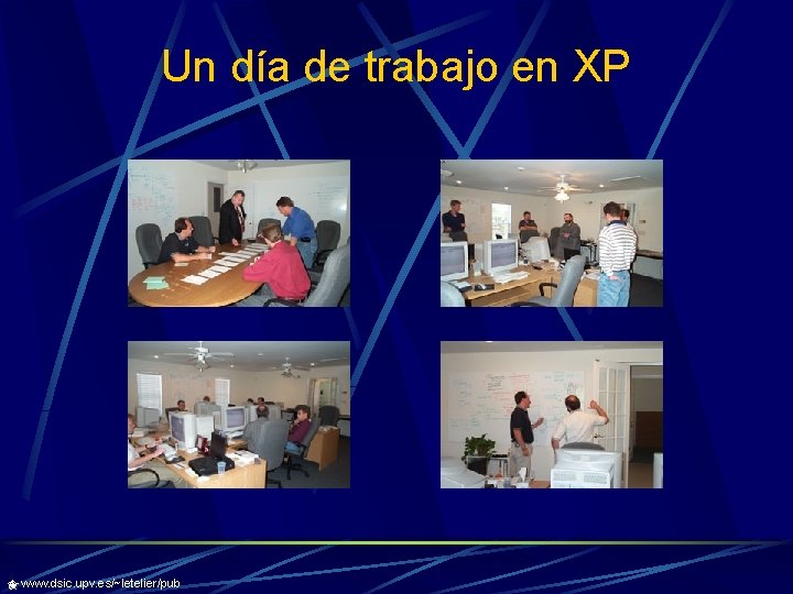 Un día de trabajo en XP www. dsic. upv. es/~letelier/pub 