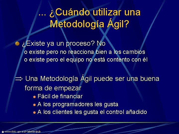 . . . ¿Cuándo utilizar una Metodología Ágil? ¿Existe ya un proceso? No o