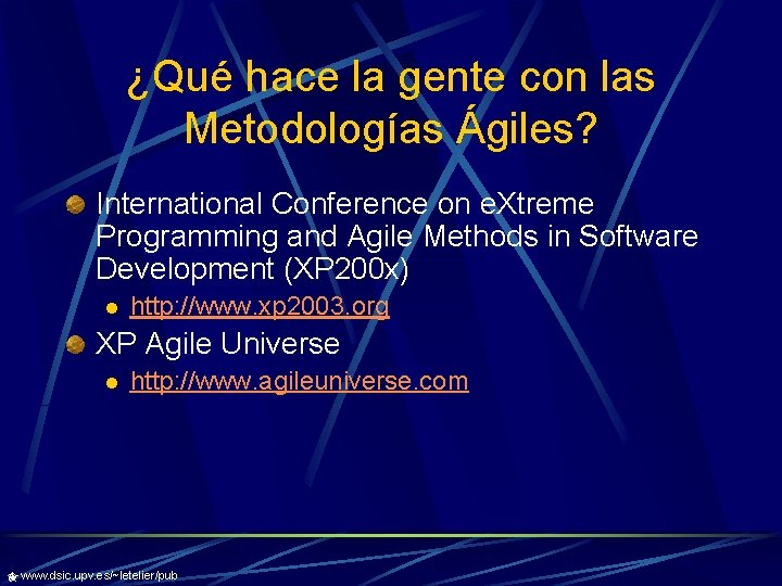 ¿Qué hace la gente con las Metodologías Ágiles? International Conference on e. Xtreme Programming