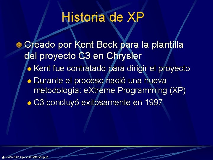 Historia de XP Creado por Kent Beck para la plantilla del proyecto C 3