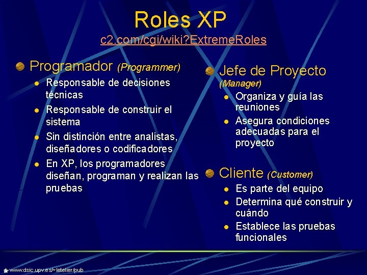 Roles XP c 2. com/cgi/wiki? Extreme. Roles Programador (Programmer) l l Responsable de decisiones
