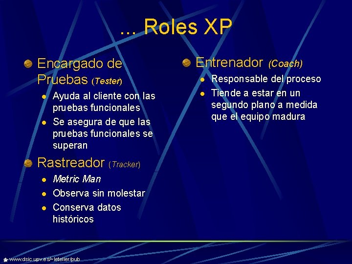 . . . Roles XP Encargado de Pruebas (Tester) l l Ayuda al cliente