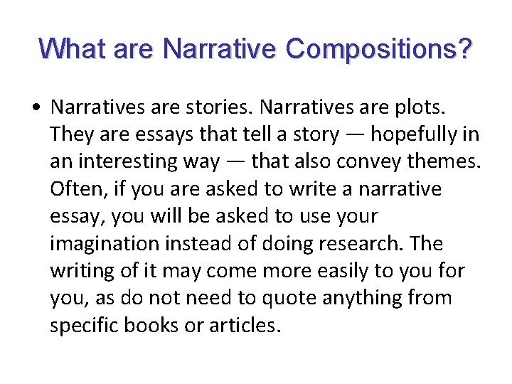 What are Narrative Compositions? • Narratives are stories. Narratives are plots. They are essays