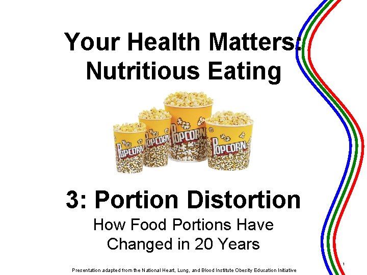 Your Health Matters: Nutritious Eating 3: Portion Distortion How Food Portions Have Changed in