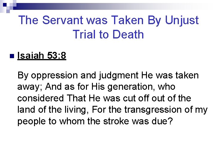 The Servant was Taken By Unjust Trial to Death n Isaiah 53: 8 By